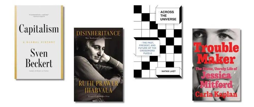 روکشهای کتاب: سرمایهداری: تاریخ جهانی، سوِن بکرت؛ بیارثی: داستانهای بازیافته، نوشته روث پراور جَبْوالا؛ در سراسر جهان: گذشته، حال و آینده جدول کلمات متقاطع، نوشته ناتان لَست؛ آشوبگر: زندگی پرتلاطم و سرکش جسیکا میتفورد، نوشته کارلا کاپلان